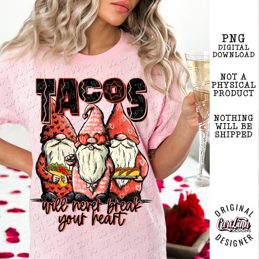 Tacos will never break your heart, Original Designer, PNG Digital Download for Sublimation, DTF, DTG