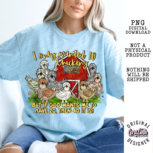 I only wanted 10 chickens, PNG Digital Download for Sublimation, DTF, DTG