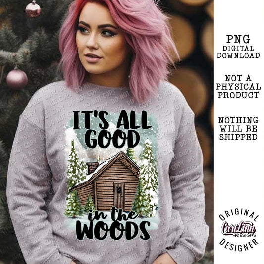 It's All Good In The Woods, PNG Digital Download for Sublimation, DTF, DTG