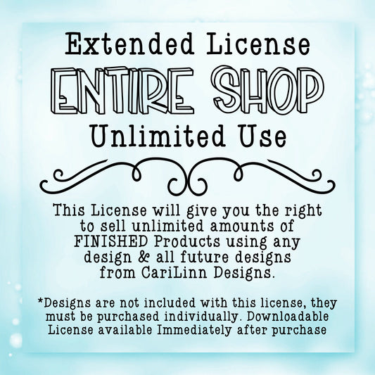 Extended  License - Unlimited uses - Entire Shop & All Future Designs