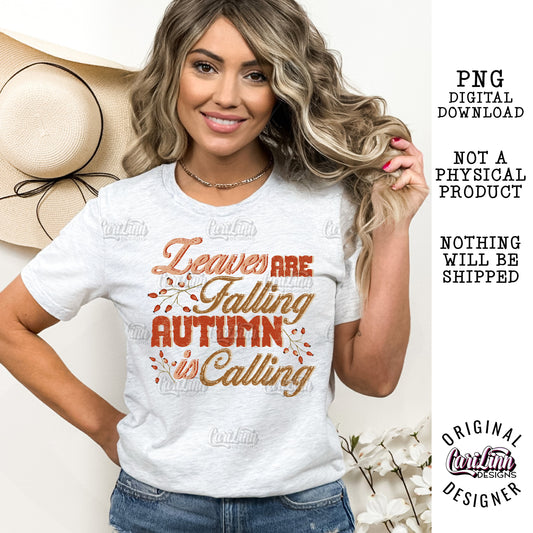 Leaves are falling Autumn is Calling, PNG Digital Download for Sublimation, DTF, DTG