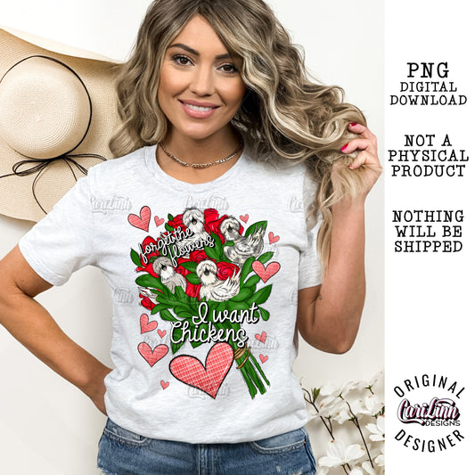 Forget the flowers I want Chickens, PNG Digital Download for Sublimation, DTF, DTG