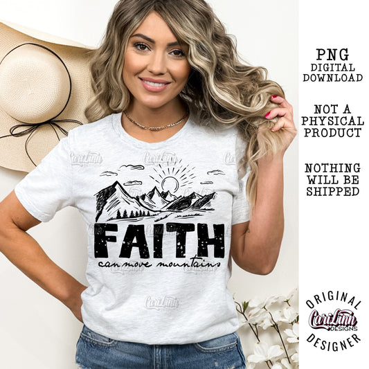 Faith Can Move Mountains, PNG Digital Download for Sublimation, DTF, DTG