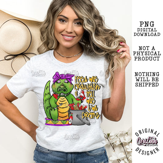 Feed me Crawfish and tell me Im Pretty, PNG Digital Download for Sublimation, DTF, DTG