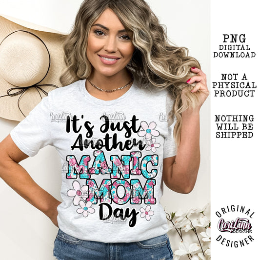 Just Another Manic Mom Day, PNG Digital Download for Sublimation, DTF, DTG