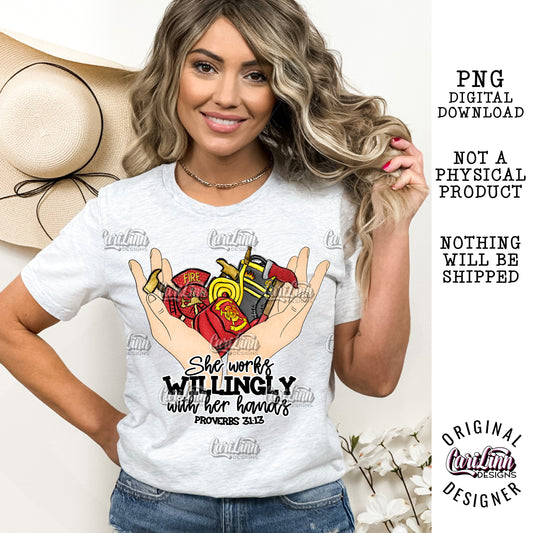 She works willingly with her hands, Firewoman, Fire, PNG Digital Download for Sublimation, DTF, DTG