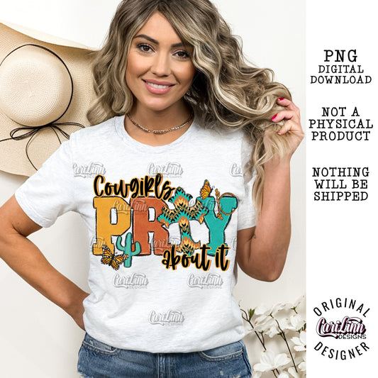 Cowgirls pray about it, PNG Digital Download for Sublimation, DTF, DTG