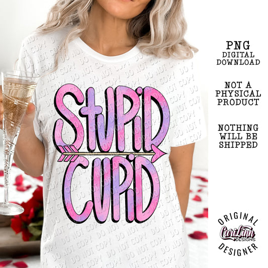 Stupid Cupid, Original Designer, PNG Digital Download for Sublimation, DTF, DTG
