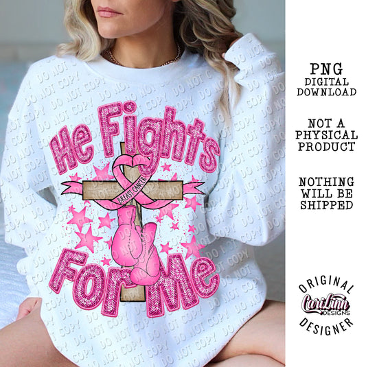 He Fights for Me, Breast Cancer, Original Designer, PNG Digital Download for Sublimation, DTF, DTG